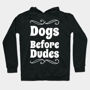 Dogs Before Dudes Hoodie